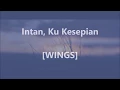 Download Lagu WINGS - Intan, Ku Kesepian - Lirik / Lyrics On Screen
