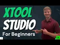 xTool Studio Tutorial for Beginners - Complete and Basic