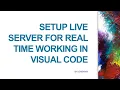 Live Server for Real-time Working in Visual Code with Client Side Pages