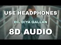 Download Lagu Dil Diyan Gallan(8D AUDIO) | Tiger Zinda Hai | Salman Khan, Katrina Kaif | Atif, Vishal \u0026 Shekhar,