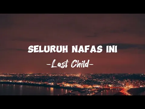 Download MP3 Seluruh Nafas Ini -Last Child- Ft Giselle (Lirik Lagu)