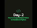 How to Assign Multiple Values to Variables in Python Day - 2 of Python Playlist