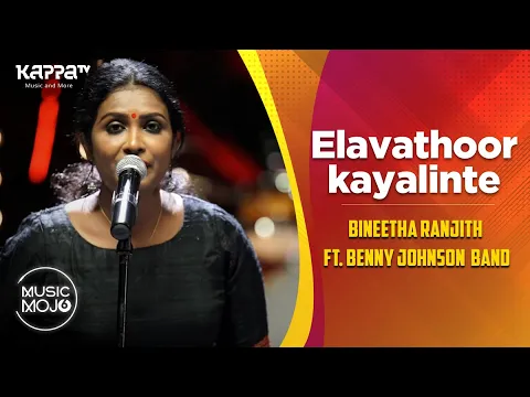 Download MP3 Elavathoor kayalinte - Bineetha Ranjith ft. Benny Johnson Band - Music Mojo Season 6 - Kappa TV