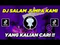Download Lagu DJ SALAM JUMPA DARI KAMI DISINI VIRAL TIK TOK TERBARU !!