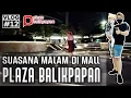 Download Lagu SUASANA MALAM DI MALL PLAZA BALIKPAPAN - VLOG #12