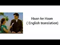 Download Lagu Haan ke Haan song lyrics (English translation) by monali thakur 🎶🤍