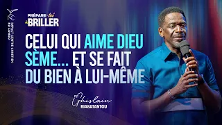 CELUI QUI AIME DIEU SÈME...ET SE FAIT DU BIEN À LUI MÊME - Ps Ghislain BIABATANTOU