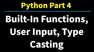 Python Part 4 Built-In Functions - User Input Type Casting Length and