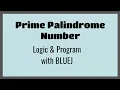 Prime Palindrome Number Logic and Program