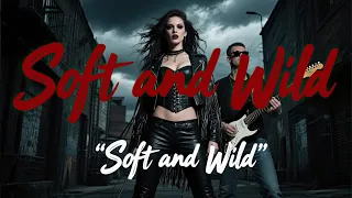  soft and wild a powerful emotional slow rock ballad about love betrayal passion and fire 