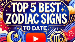 Top 5 Best Zodiac Signs To Date