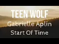 Download Lagu Gabrielle Aplin - Start Of Time(Teen Wolf Soundtrack)