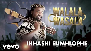 ihhashi elimhlophe walala wasala audio 