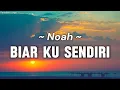 Download Lagu NOAH - Biar Ku Sendiri || Lirik Video MP3