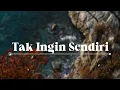 Download Lagu Tak Ingin Sendiri(Lyrics) - Dian Piesesha