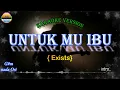 Download Lagu Untuk mu Ibu_Exist_Karaoke version