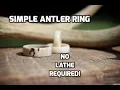 Deer Antler Ring How-To No Lathe Required