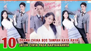 Download 10 DRAMA CHINA KISAH CINTA BOS \u0026 KARYAWANNYA MP3