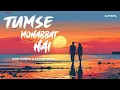 Download Lagu Tumse Mohabbat Hai ||Slowed \u0026 Reverbed || JalRaj || use Headphones To Better Experience 🎧 #music