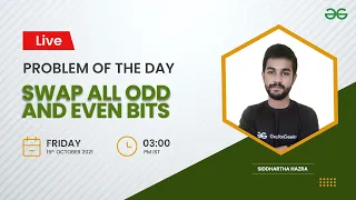 Swap all odd and even bits Problem of the Day 21 Siddharth Hazra GeeksforGeeks Practice