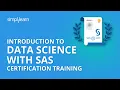 Introduction To Data Science with SAS Certification Training Simplilearn