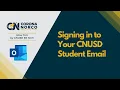 Signing in to MyCNUSD Accessing Your Student Email
