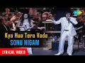 Download Lagu Kya Hua Tera Vada | Sonu Nigam Live Concert | An Evening in London