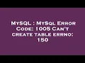 MySQL MySql Error Code 1005 Can t create table errno 150