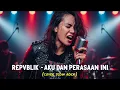 Download Lagu REPVBLIK - AKU DAN PERASAAN INI | COVER VERSI SLOW ROCK (Cover By Darung_Ka)