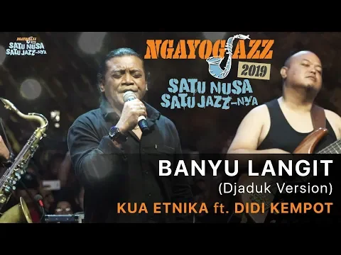 Download MP3 Banyu Langit (Djaduk Version) KUA ETNIKA ft. Didi Kempot - NGAYOGJAZZ 2019