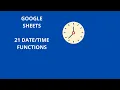GOOGLE SHEETS - 21 DATE AND TIME FUNCTIONS