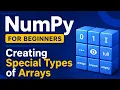 Numpy for Beginners How to create special matrices zeroes ones full eye