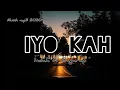 Download Lagu IYO KAH - INDAH  FEAT  BAGARAP ( mellow house )