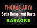 Download Lagu Thomas Arya - Setia Berselimut Dusta (Karaoke) | LMusical