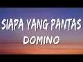 Download Lagu SIAPA YANG PANTAS - DOMINO ( LIRIK )