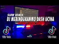 Lagu DJ MERINDUKANMU DASH UCIHA REMIX SLOW VIRAL TIKTOK 2021