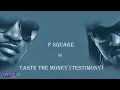 P-Square - Taste The Money (Testimony) [Lyrics Video]