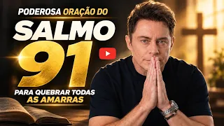 ORAÇÃO DA MADRUGADA - SALMO 91 PARA QUEBRAR AS AMARRAS
