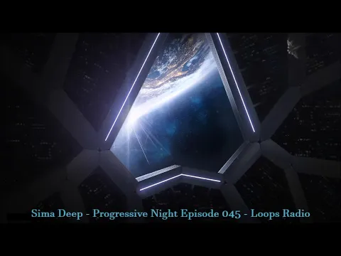 Download MP3 Sima Deep - Progressive Night Episode 045 - Loops Radio