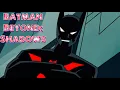 Lagu Batman (Terry McGinnis) Tribute - Shadows