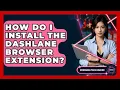 How Do I Install The Dashlane Browser Extension - Emerging Tech Insider