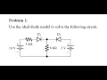 use the ideal diode model to find the currents through both the diodes assume diodes are ideal