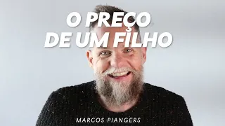 O preço de um filho | Marcos Piangers