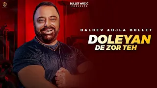 Download Doleyan De Zor teh || official Video  || Baldev aujla Bullet || Bullet Muzic || New punjabi song MP3