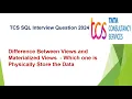 Most Asked SQL Interview Question in TCS Difference Between Views and Materialized Views