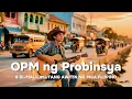 Download Lagu 【 OPM ng Probinsya 】8 Di-malilimutang Awitin ng mga Filipino