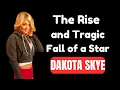 Fame Addiction and Tragedy The Untold Story of DAKOTA SKYE