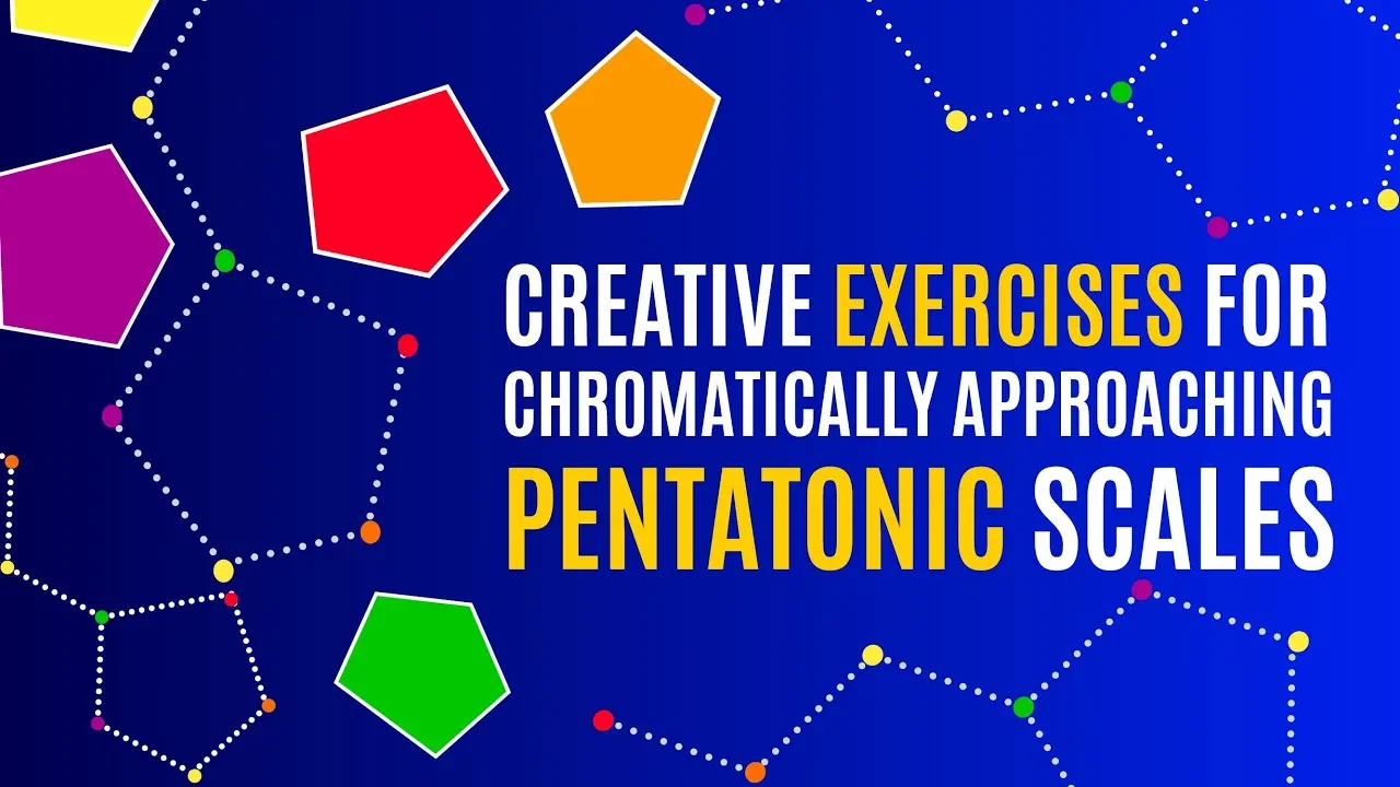 Creative Exercises for chromatically approaching pentatonic scales