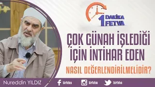 Çok günah işlediği için intihar eden nasıl değerlendirilmelidir?