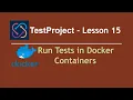 TestProject Automation - Lesson 15 Run Tests in Docker Container Cross Browser Testing